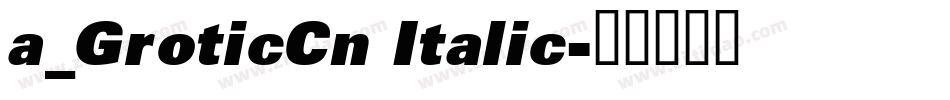 a_GroticCn Italic字体转换